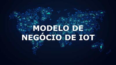 Imagem principal do artigo MODELO DE NEGÓCIO DE IOT